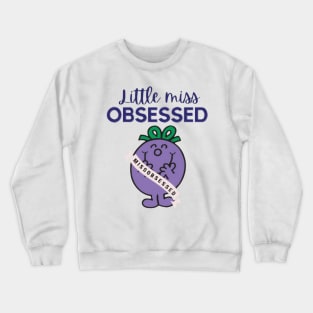 Little miss obsessed Crewneck Sweatshirt